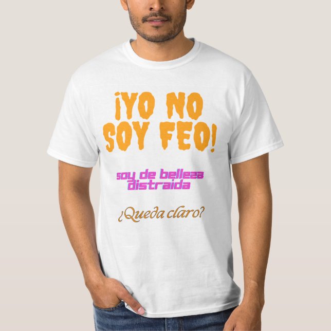 Camiseta Yo no soy feo, soy de belleza distraída (Frente)
