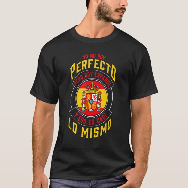 Camiseta Yo No Soy Perfecto Soy Español Spain Flag Spain Mi (Frente)