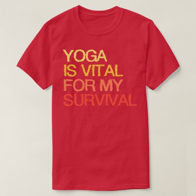 Camiseta Yoga É Vital Para A Minha Sobrevivência (Frente do Design)