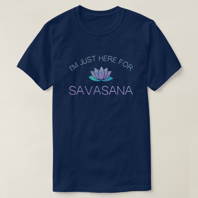 Camiseta Yoga, estou aqui para Savasana (Frente do Design)