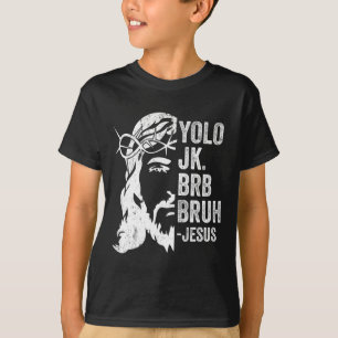 Camiseta Yolo Jk Brb Bruh Jesus Engraçado Ressurreição de P