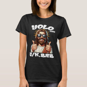 Camiseta Yolo Jk Brb Jesus Cristãos Páscoa Dia Engraçado Re