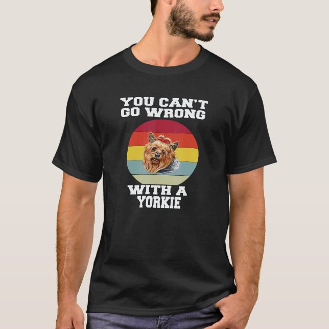 Camiseta Yorkie Dog Pet Owner You Canu2019t Go Wrong With A (Frente)