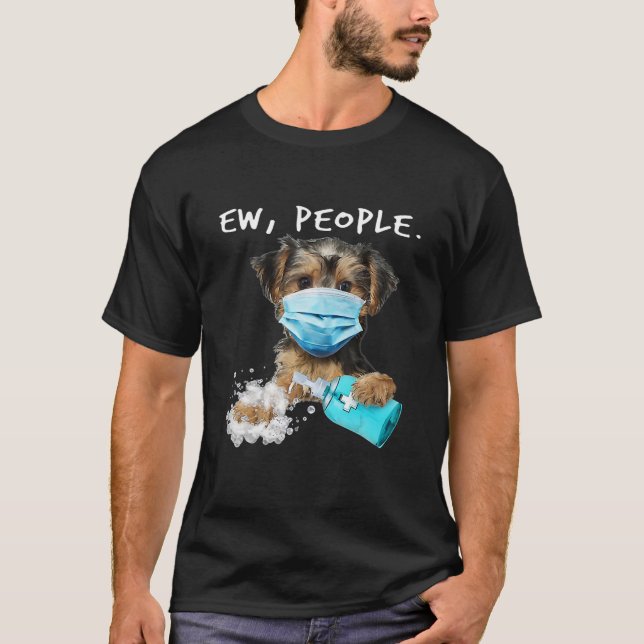 Camiseta Yorkie Ew Pessoas Cachorro Vestindo Uma Máscara De (Frente)