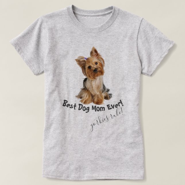 Camiseta Yorkshire Terrier Best Dog Mãe Nunca (Frente do Design)