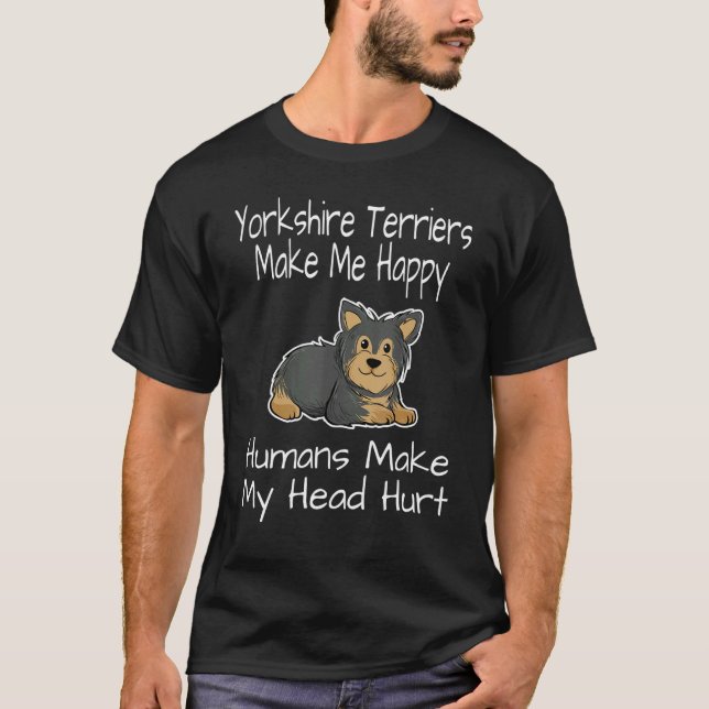 Camiseta Yorkshire Terriers me fazem ser humanos felizes (Frente)