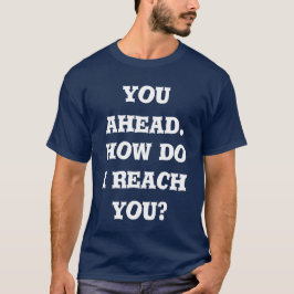 Camiseta you ahead. how do i reach you