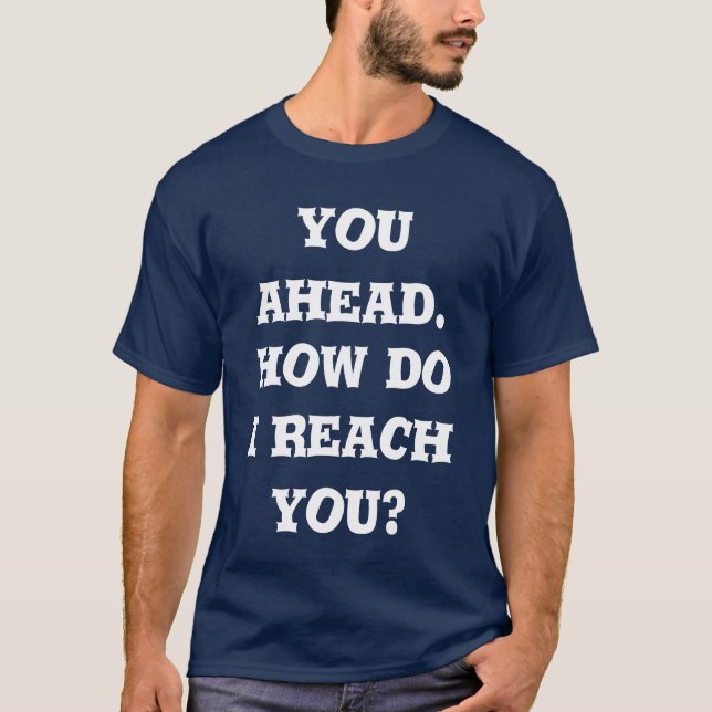 Camiseta you ahead. how do i reach you (Frente)