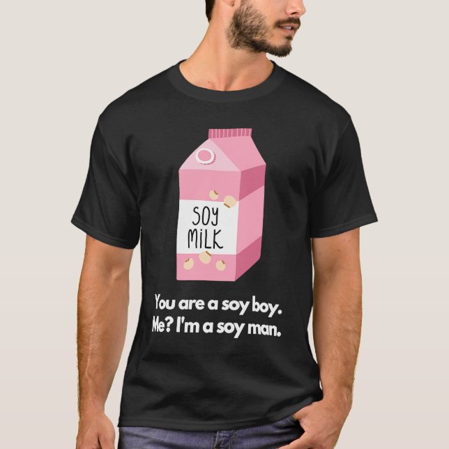 Camiseta You are a soy boy Me I'm a soy man (Frente)