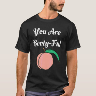Camiseta You Are Booty Ful Peach Big Butt Fun Graphic Tee