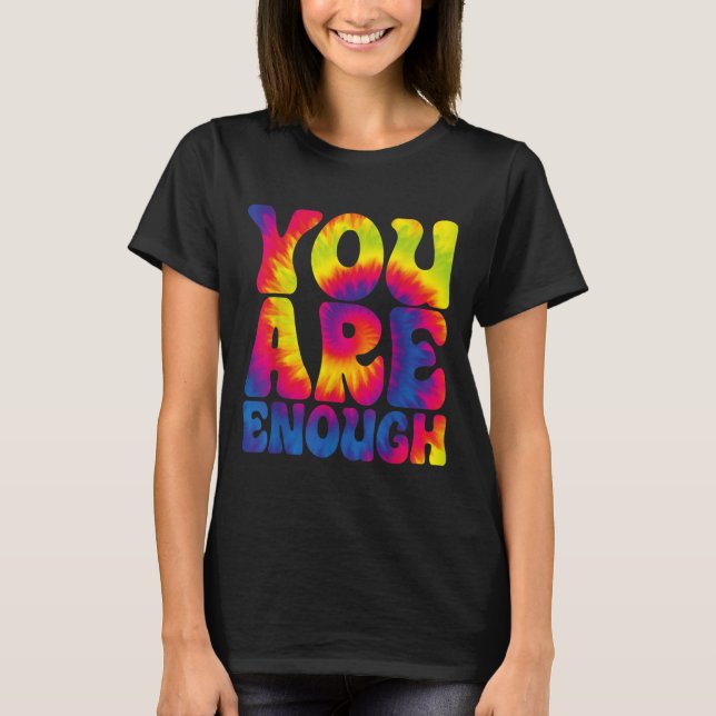 Camiseta You Are Enough Funny Motivational Tie Dye  (Frente)