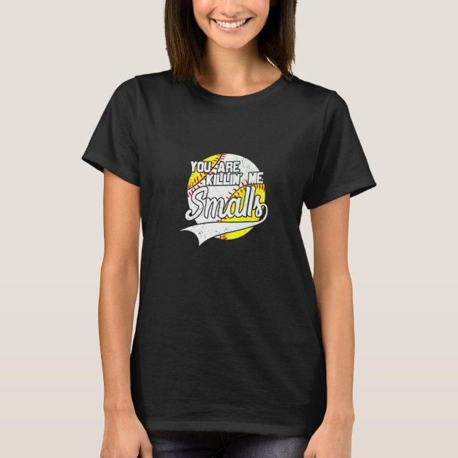Camiseta You Are Killing Me Smalls Apparel   (Frente)