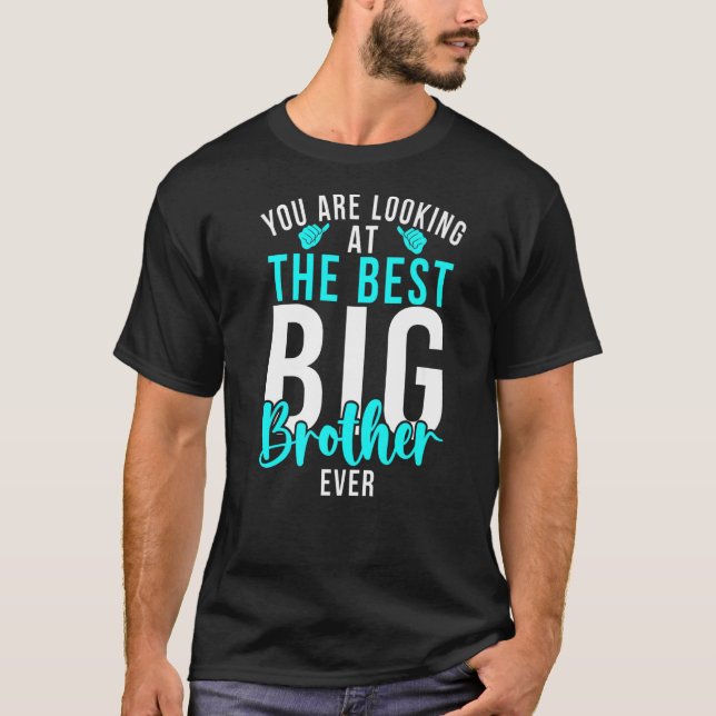 Camiseta You are looking at the best Big Brother Ever Big B (Frente)