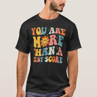 Camiseta You Are More Than A Test Score Groovy Teacher Test