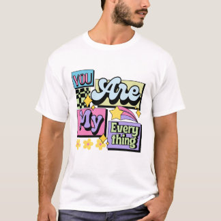 Camiseta you are my everything romantic love quote