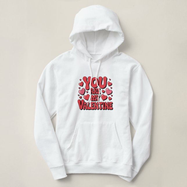 Camiseta You Are My Valentine Hoodie (Frente do Design)