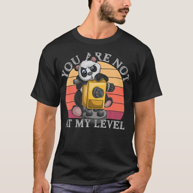 Camiseta You Are Not At My Level Land Surveyor Geomatics Pa (Frente)