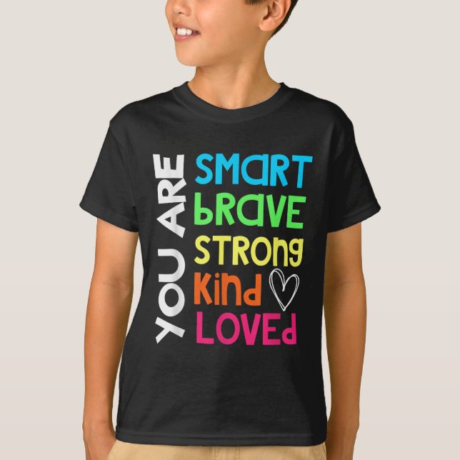 Camiseta You Are Smart Brave Strong Kind Loved Motivation T (Frente)