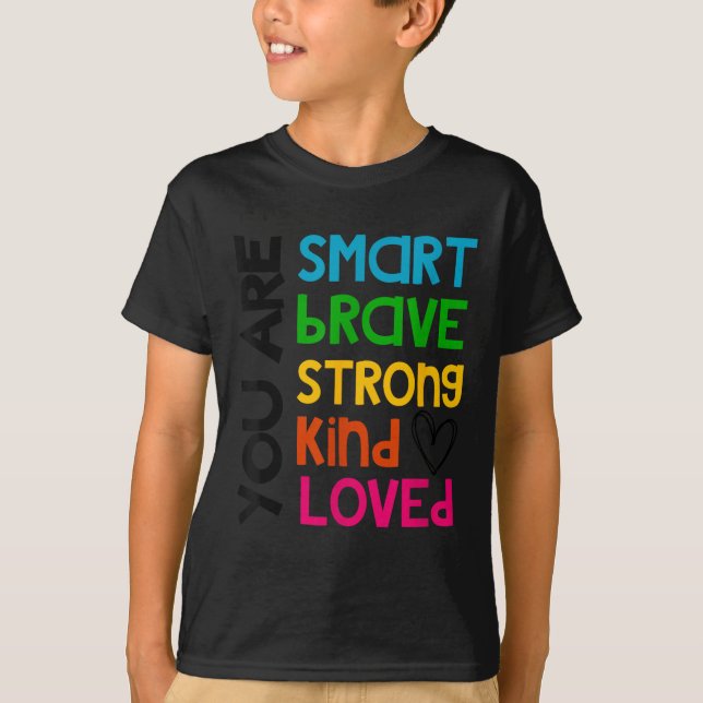 Camiseta You Are Smart Brave Strong Kind Loved Motivation T (Frente)
