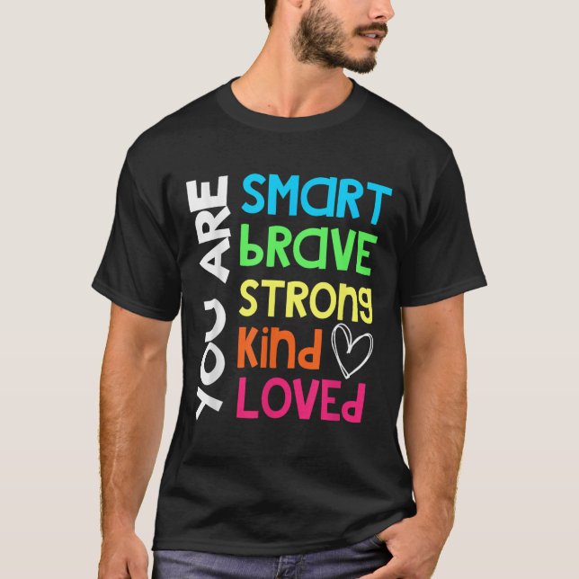 Camiseta You Are Smart Brave Strong Kind Loved Motivation T (Frente)
