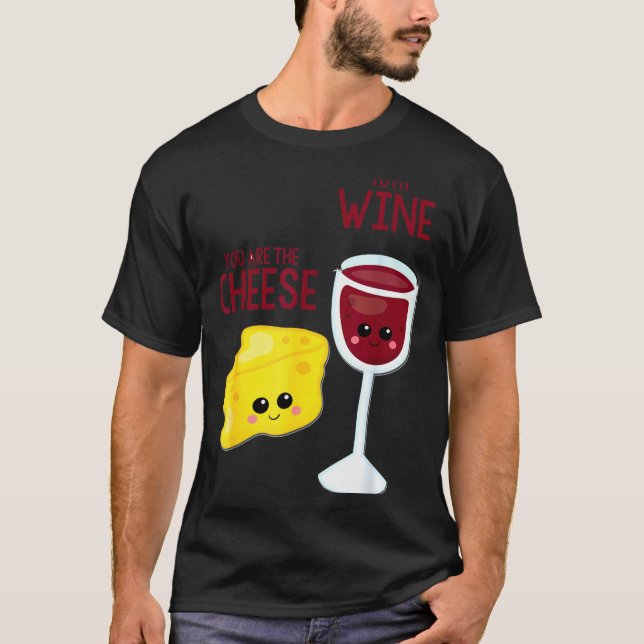 Camiseta You Are The Cheese To My Wine Friend Valentine's D (Frente)