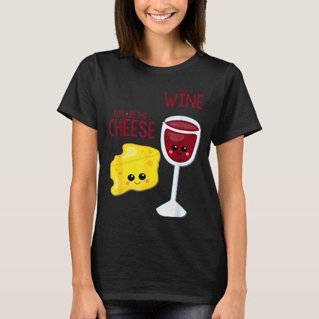 Camiseta You Are The Cheese To My Wine Friend Valentine's D (Frente)