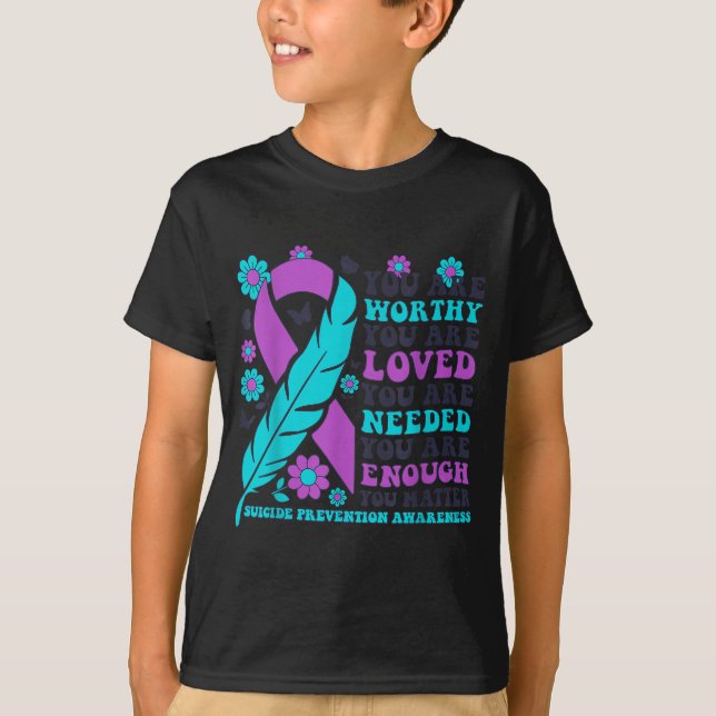 Camiseta You Are Worthy Loved Needed Enough Suicide Prevent (Frente)
