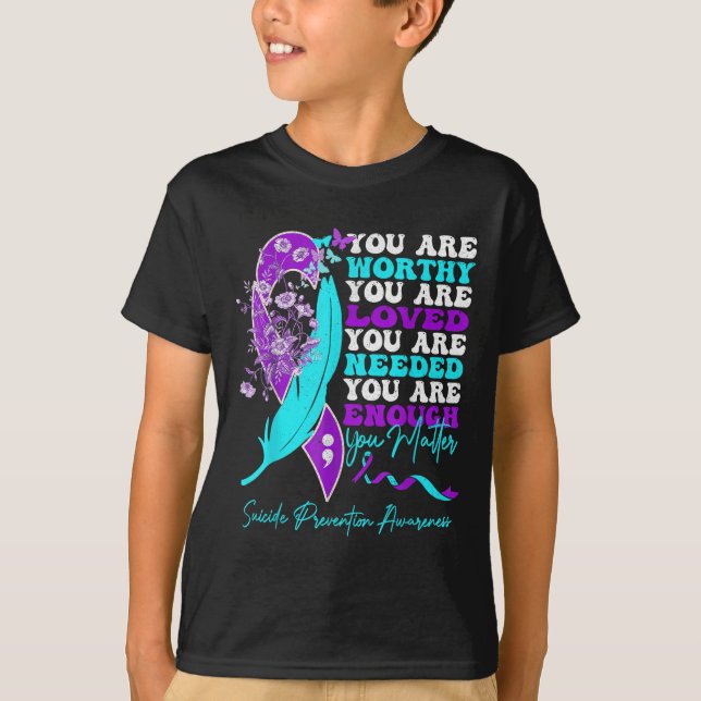 Camiseta You Are Worthy Loved Needed Enough Suicide Prevent (Frente)