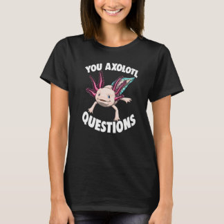 Camiseta You Axolotl Questions Women Mexican Fish