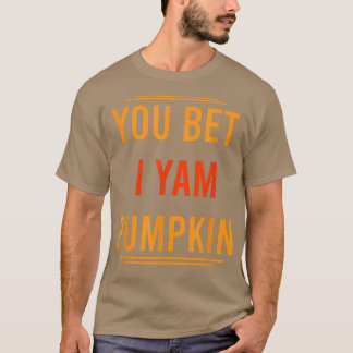 Camiseta you Bet I Yam Pumpkin  You Bet I Yam Couple's Than