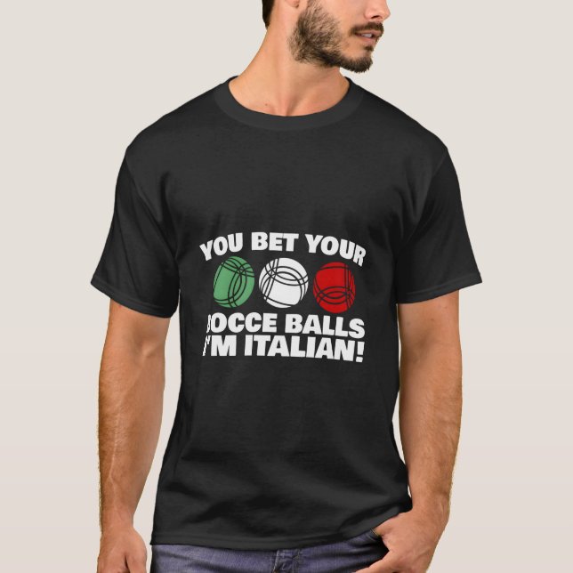 Camiseta You Bet Your Bocce Balls I'M Italian (Frente)