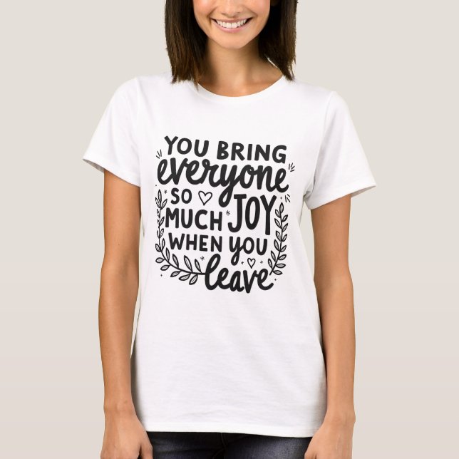 Camiseta You Bring Everyone So Much Joy Quote  (Frente)