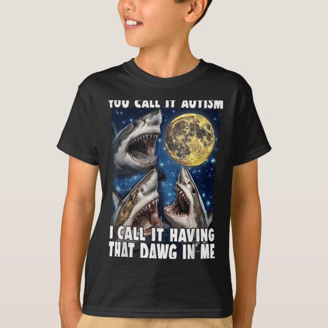 Camiseta You Call It Autism I Call It Having That Dawg In M (Frente)