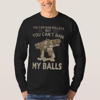 Camiseta You Can Ban Bullets But You Can't Ban My Balls Quo