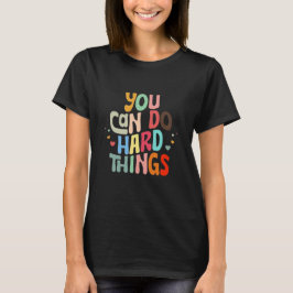 Camiseta You Can Do Hard Things Teacher Shirt, Inspirationa