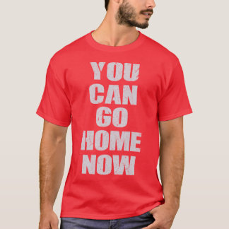Camiseta You Can Go Home Now Gym Workout Motivational girl