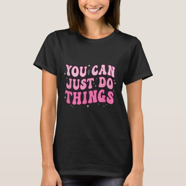 Camiseta You Can Just Do Things - Motivational  (Frente)