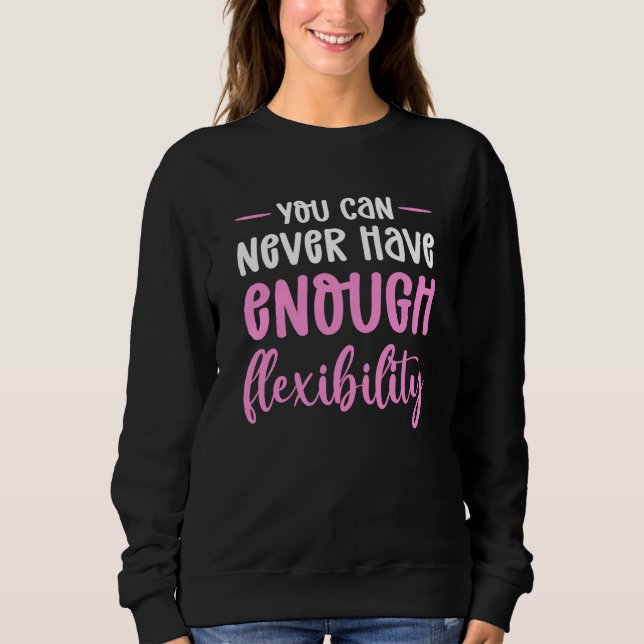 Camiseta You Can Never Have Enough Flexibility Aerial Silk (Frente)