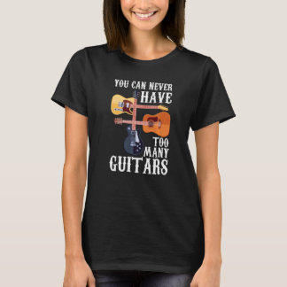 Camiseta You Can Never Have Too Many Guitars  Musician  Aco