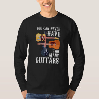 Camiseta You Can Never Have Too Many Guitars  Musician  Aco