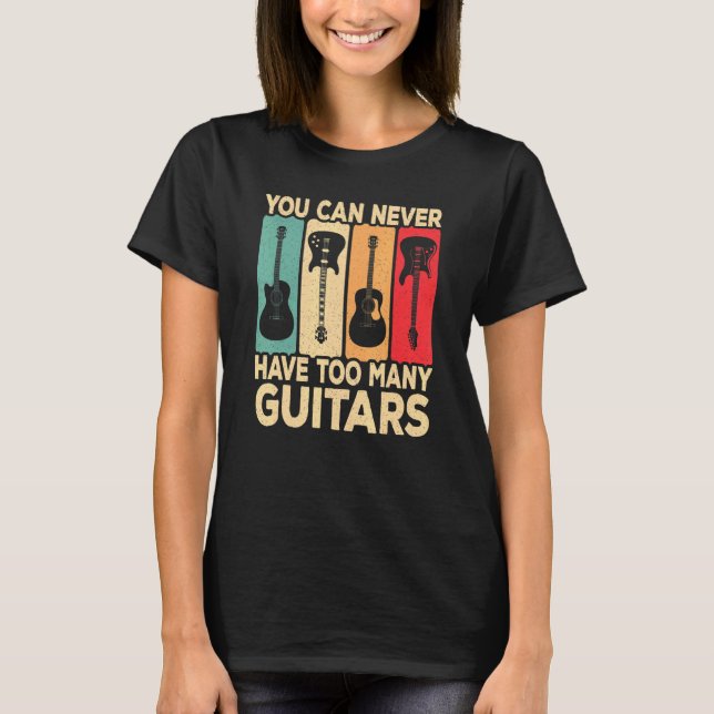 Camiseta You Can Never Have Too Many Guitars Retro Rock Gui (Frente)
