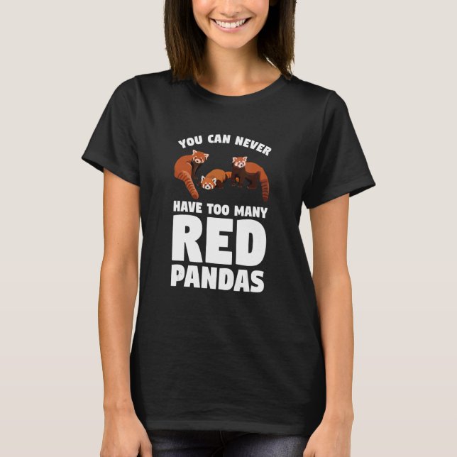Camiseta You Can Never Have Too Many Red Pandas Panda   (Frente)