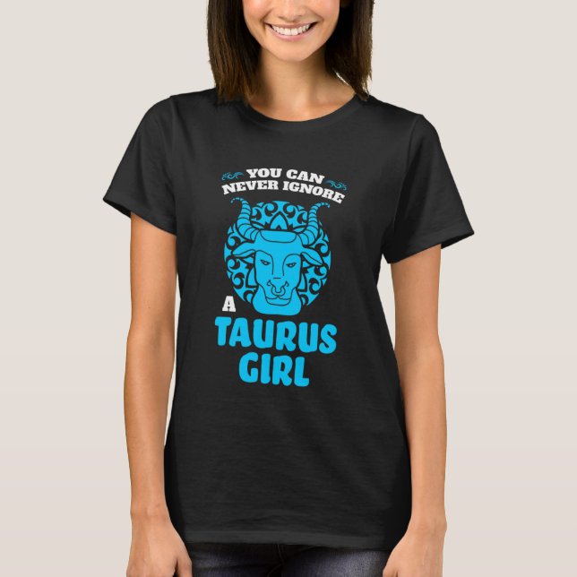 Camiseta you can never ignore a taurus girl zodiac (Frente)