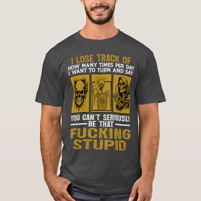 Camiseta You Can’t Seriously Be That Stupid Skeleton Rant (Frente)