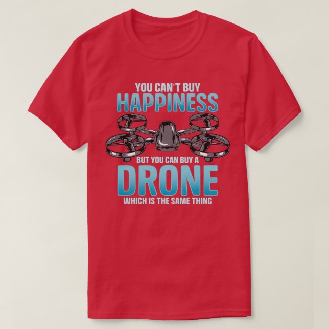 Camiseta You Cant Buy Happiness But You Can Buy A Drone  (Frente do Design)