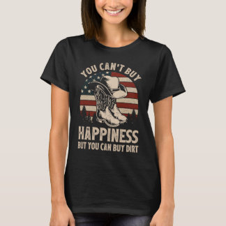 Camiseta You Can't Buy Happiness But You Can Buy Dirt Cowgi