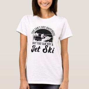 Camiseta You Can't Buy Happiness Jet Skiing Jet Ski Rider