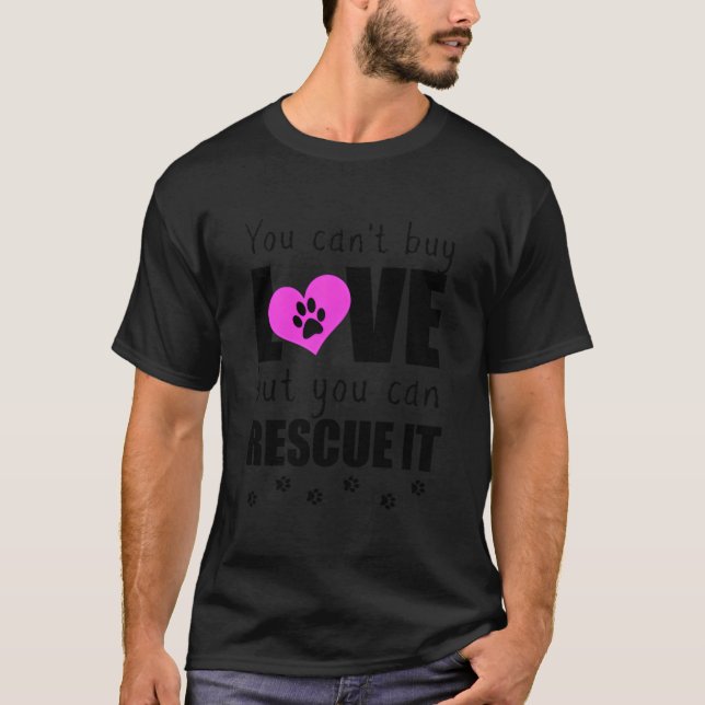 Camiseta You Can'T Buy Love But You Can Rescue It Pet Adopt (Frente)