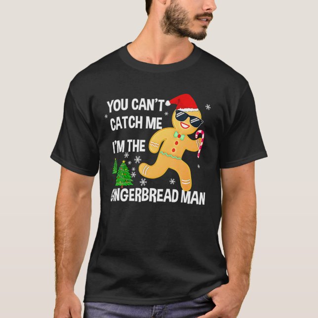Camiseta You Can't Catch Me I'm The Gingerbread Man Xmas Pa (Frente)