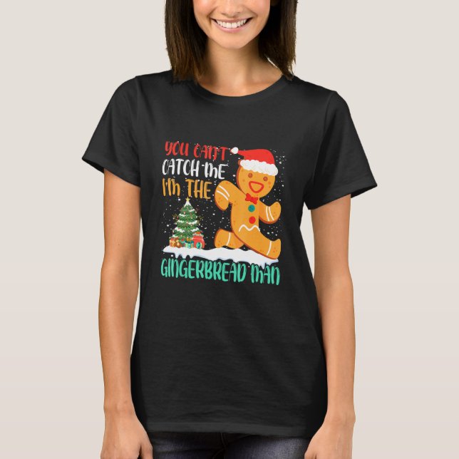 Camiseta You Can't Catch Me I'm The Gingerbread Man Xmas Pa (Frente)